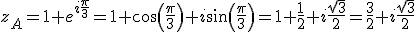 z_A=1+e^{i \frac{\pi}{3}} = 1 + cos(\frac{\pi}{3}) +i sin(\frac{\pi}{3})=1+\frac{1}{2}+ i \frac{\sqrt{3}}{2}=\frac{3}{2}+ i \frac{\sqrt{3}}{2}